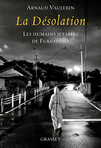 La désolation : les humains jetables de Fukushima