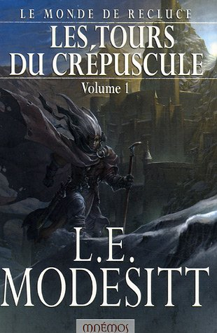 Le monde de Recluce. Vol. 4-1. Les tours du crépuscule