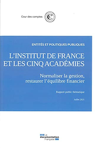 L'Institut de France et les cinq académies : normaliser la gestion, restaurer l'équilibre financier 