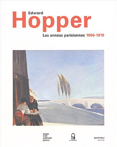 Edward Hopper, les années parisiennes 1906-1910 : exposition, Giverny, Musée d'art américain, 1er av