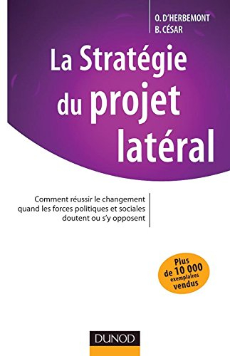 La stratégie du projet latéral : comment réussir le changement quand les forces politiques et social