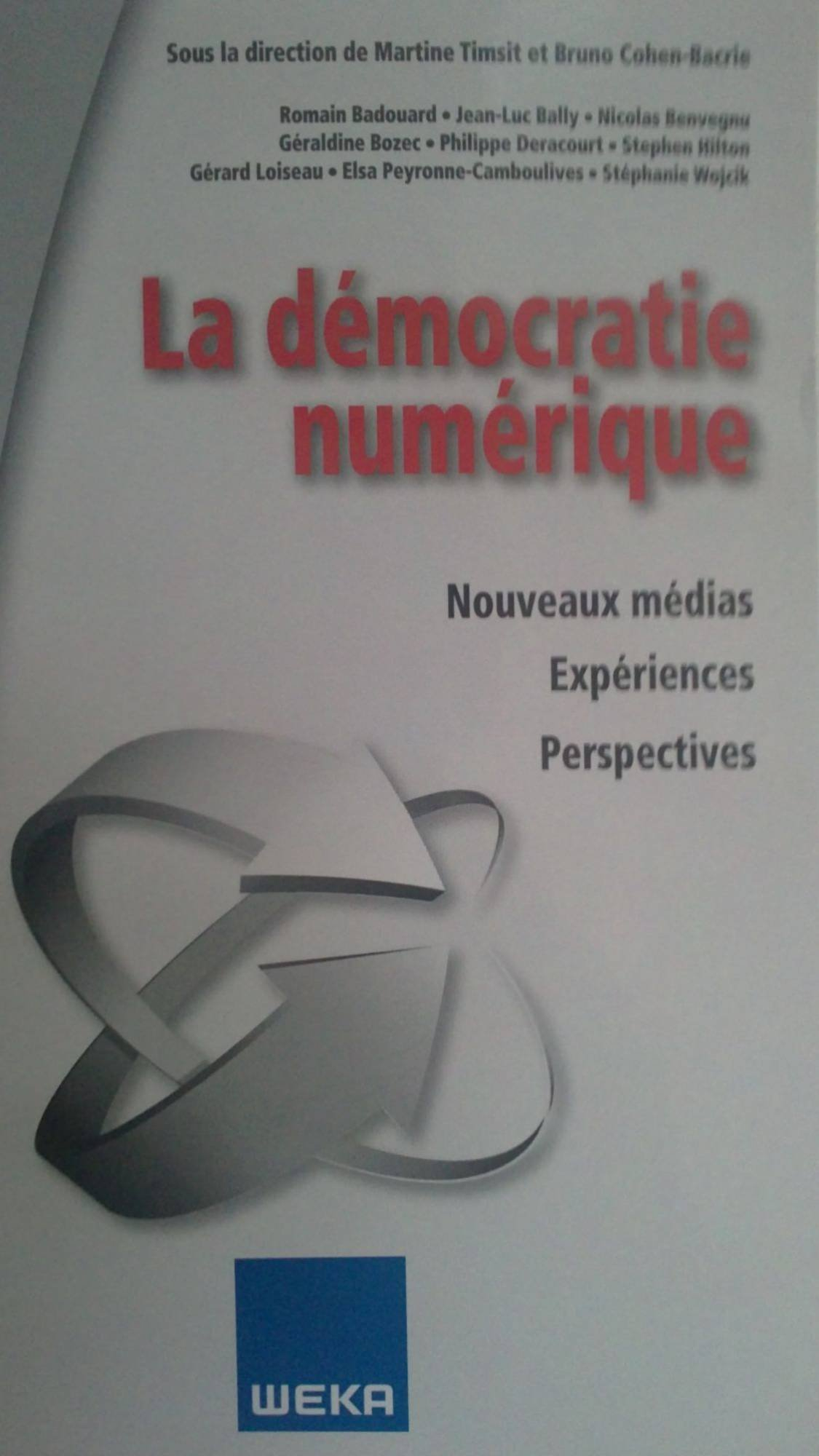 La Démocratie Numérique -Nouveaux Médias, Expériences, Perspectives