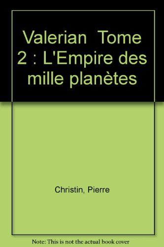 Valérian, agent spatio-temporel. Vol. 2. L'empire des mille planètes