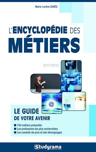 L'encyclopédie des métiers : le guide de votre avenir : 2011-2012