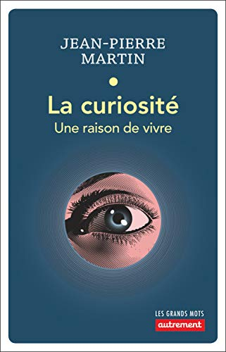 La curiosité : une raison de vivre