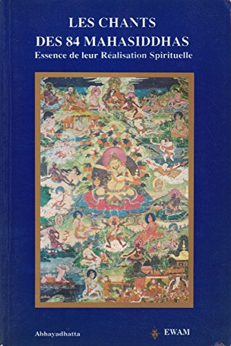 Les Chants des 84 Mahasiddhas - Essence de leur Réalisation Spirituelle