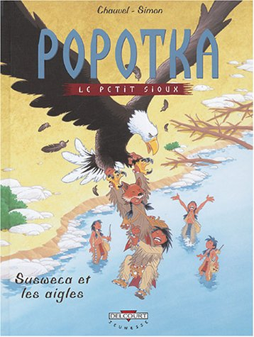 Popotka le petit Sioux. Vol. 5. Susweca et les aigles