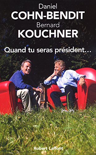 Quand tu seras président... - Daniel Cohn-Bendit, Bernard Kouchner