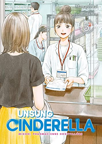 Unsung Cinderella : Midori, pharmacienne hospitalière. Vol. 5