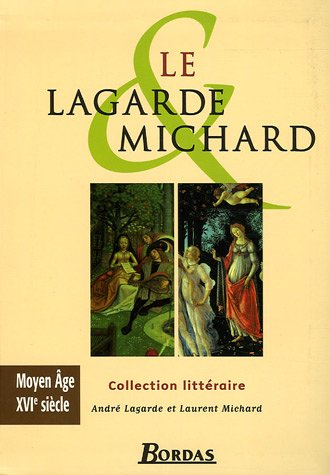 Le Lagarde et Michard. Vol. 2004. Moyen Age, XVIe siècle