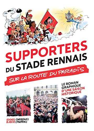 Supporters du Stade rennais : sur la route du paradis : le roman graphique d'une saison historique