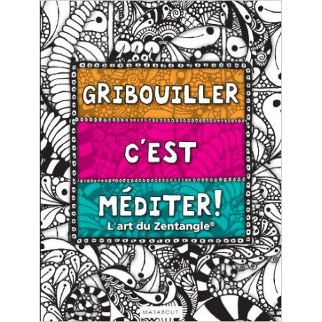 Gribouiller c'est méditer : l'art du Zentangle