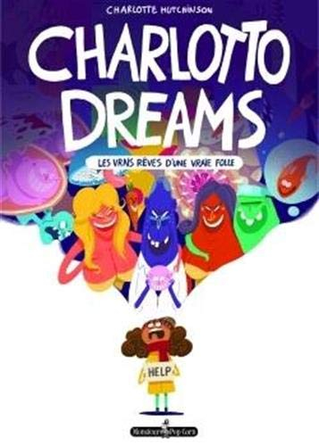 Charlotto dreams : les vrais rêves d'une vraie folle