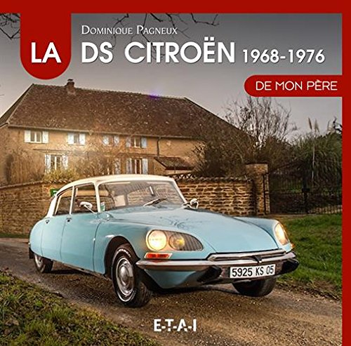 La Citroën DS de mon père. Vol. 2. 1968-1976