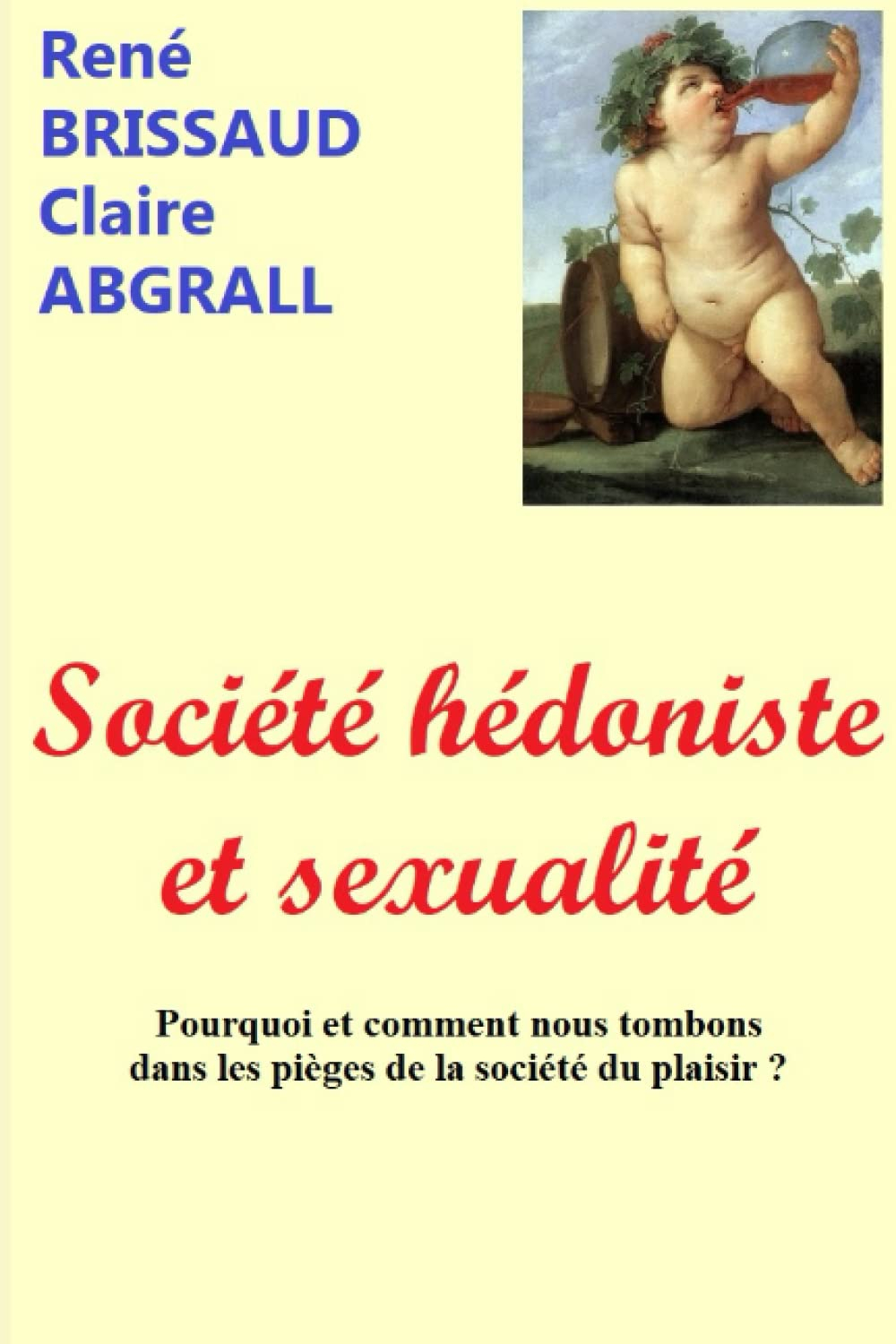 Société hédoniste et sexualité: Pourquoi et comment nous tombons dans les pièges de la société du pl