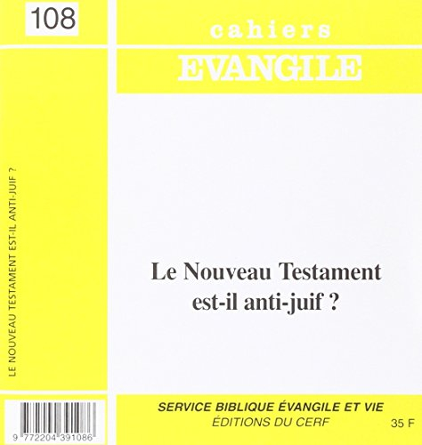 Cahiers Evangile, n° 108. Le Nouveau Testament est-il anti-juif ?