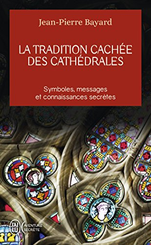 La tradition cachée des cathédrales : du symbolisme médiéval à la réalisation architecturale