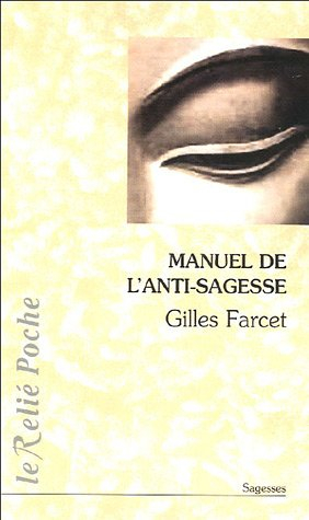 Manuel de l'anti-sagesse : traité de l'échec sur la voie spirituelle