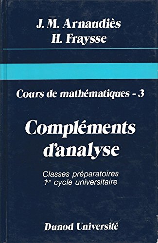 Cours de mathématiques. Vol. 3. Compléments d'analyse