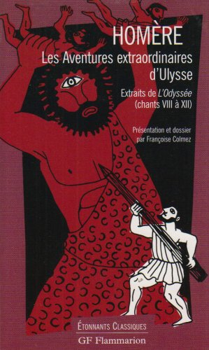 L'Odyssée. Vol. 2. Les aventures extraordinaires d'Ulysse : extraits de L'Odyssée : chants VIII à XI