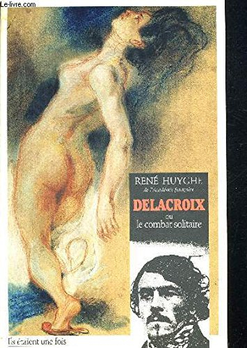 Delacroix ou le Combat solitaire