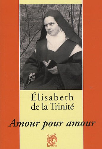 Elisabeth de la Trinité : amour pour amour