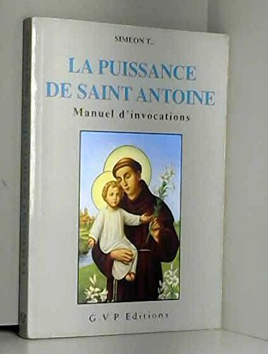 La puissance de saint Antoine : retrouver un objet, une personne, de l'amour ou du travail