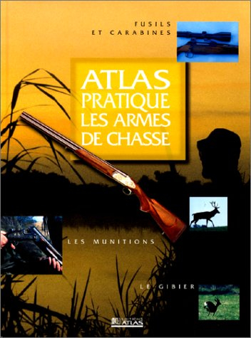 Atlas pratique des armes de chasse