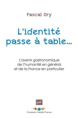 L'identité passe à table... : l'avenir gastronomique de l'humanité en général et de la France en par