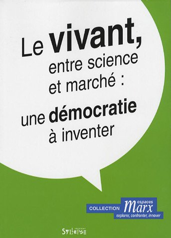 Le vivant, entre science et marché : une démocratie à inventer