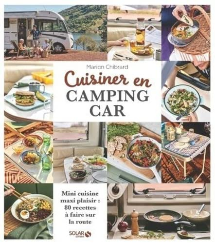 Cuisiner en camping-car : mini cuisine maxi plaisir : 80 recettes à faire sur la route