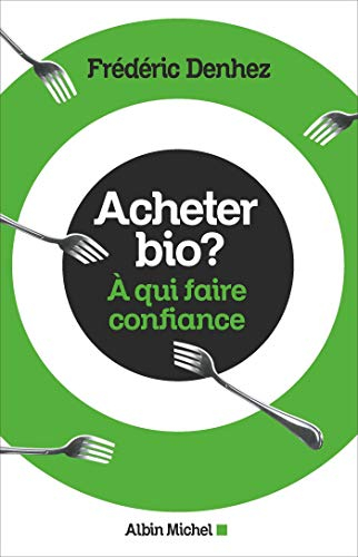 Acheter bio ? : à qui faire confiance