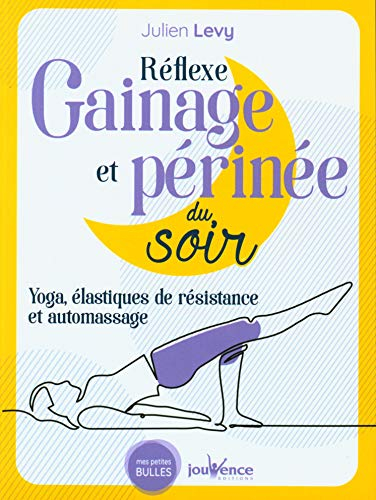 Réflexe gainage et périnée du soir : yoga, élastiques de résistance et automassage