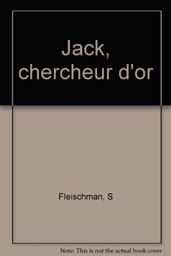 Jack, chercheur d'or - Sid Fleischman
