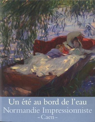 Un été au bord de l'eau : loisirs et impressionnisme : exposition, Caen, Musée des beaux-arts, du 27