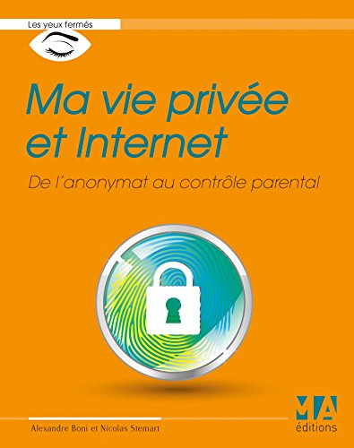 Ma vie privée et Internet : de l'anonymat au contrôle parental
