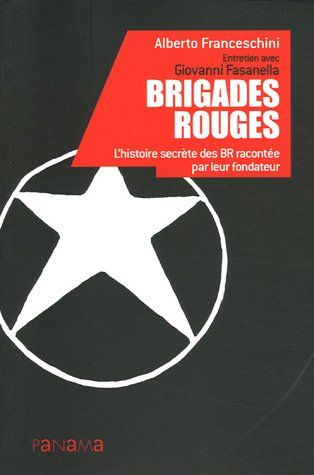 Brigades Rouges : l'histoire secrète des BR racontée par leur fondateur : entretien avec Giovanni Fa