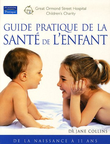 Guide pratique de la santé de l'enfant : de la naissance à 11 ans