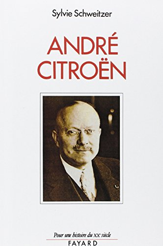 André Citroën : 1878-1935, le risque et le défi