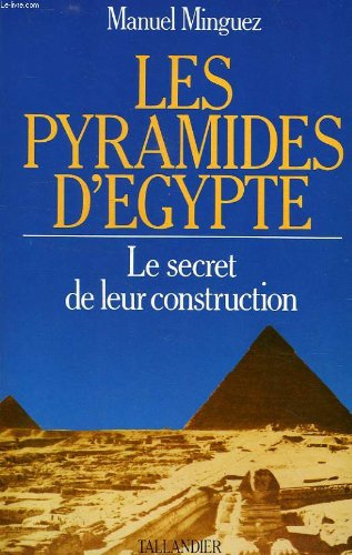 Les Pyramides d'Egypte : le secret de leur construction