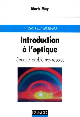 Introduction à l'optique : cours et problèmes résolus