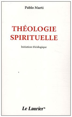Théologie spirituelle : initiation à la théologie