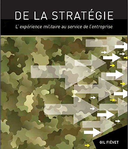 De la stratégie : L'expérience militaire au service de l'entreprise