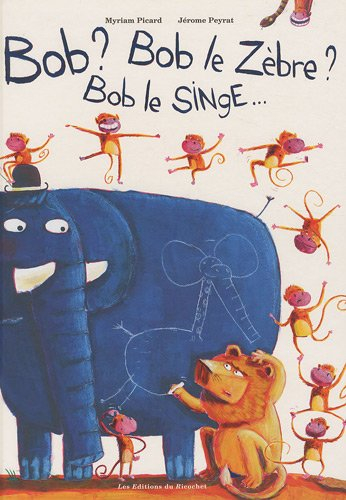 Bob ? Bob le zèbre ? Bob le singe...