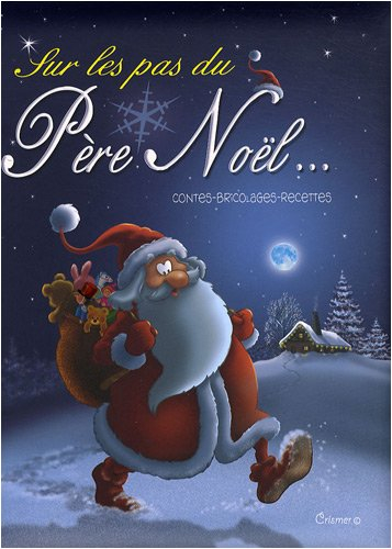 Sur les pas du Père Noël... : contes-bricolages-recettes