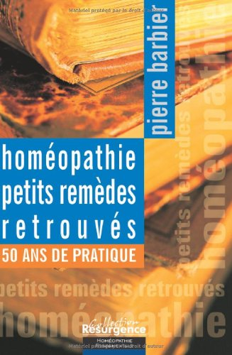 Homéopathie, petits remèdes retrouvés : 50 ans de pratique