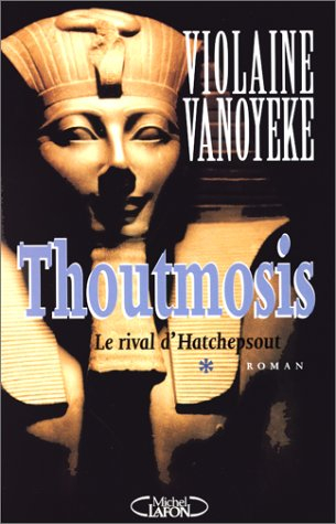 Thoutmosis. Vol. 1. Le rival d'Hatchepsout