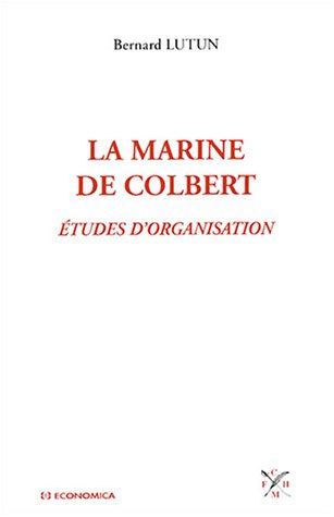 La marine de Colbert : études d'organisation