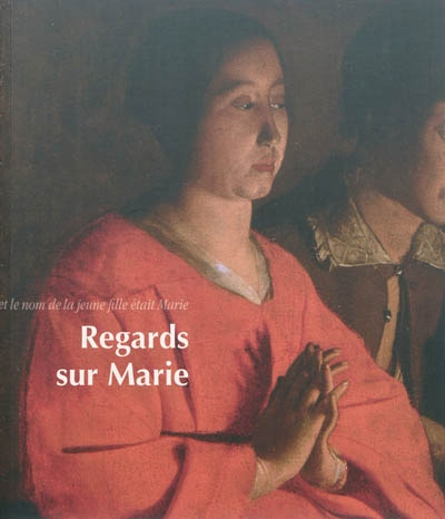 Regards sur Marie : exposition, Le Puy-en-Velay, Hôtel-Dieu, du 10 juin au 3 octobre 2011
