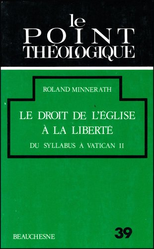 Le Droit de l'Eglise à la liberté : Du Syllabus à Vatican II